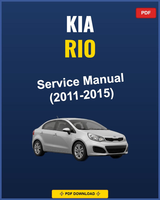 Kia Rio 2011-2015 Service Repair Workshop Manual | 2011 2012 2013 2014 2015