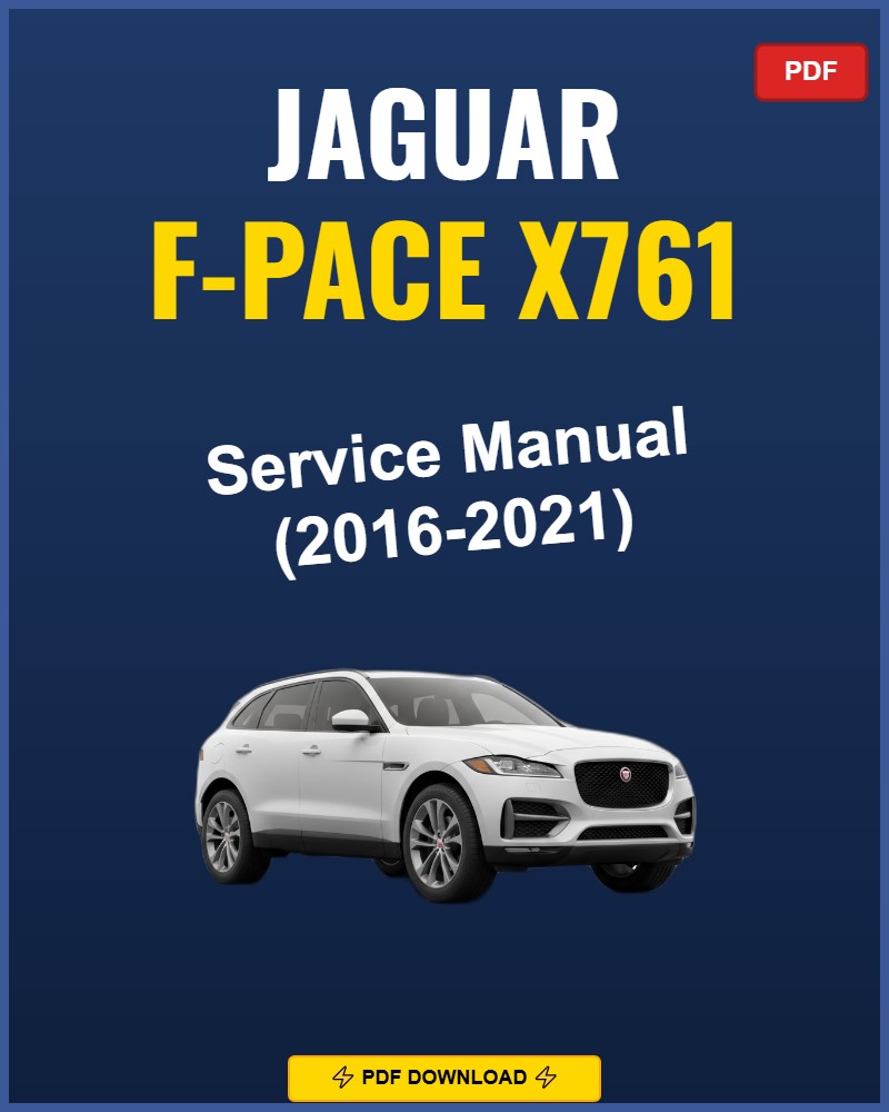 Jaguar F-Pace X761 2016-2021 Service Repair Workshop Manual | 2016 2017 2018 2019