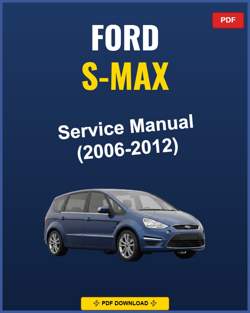 Ford S-Max 2006-2012 Service Repair Workshop Manual | 2006 2007 2008 2009 2010 2011