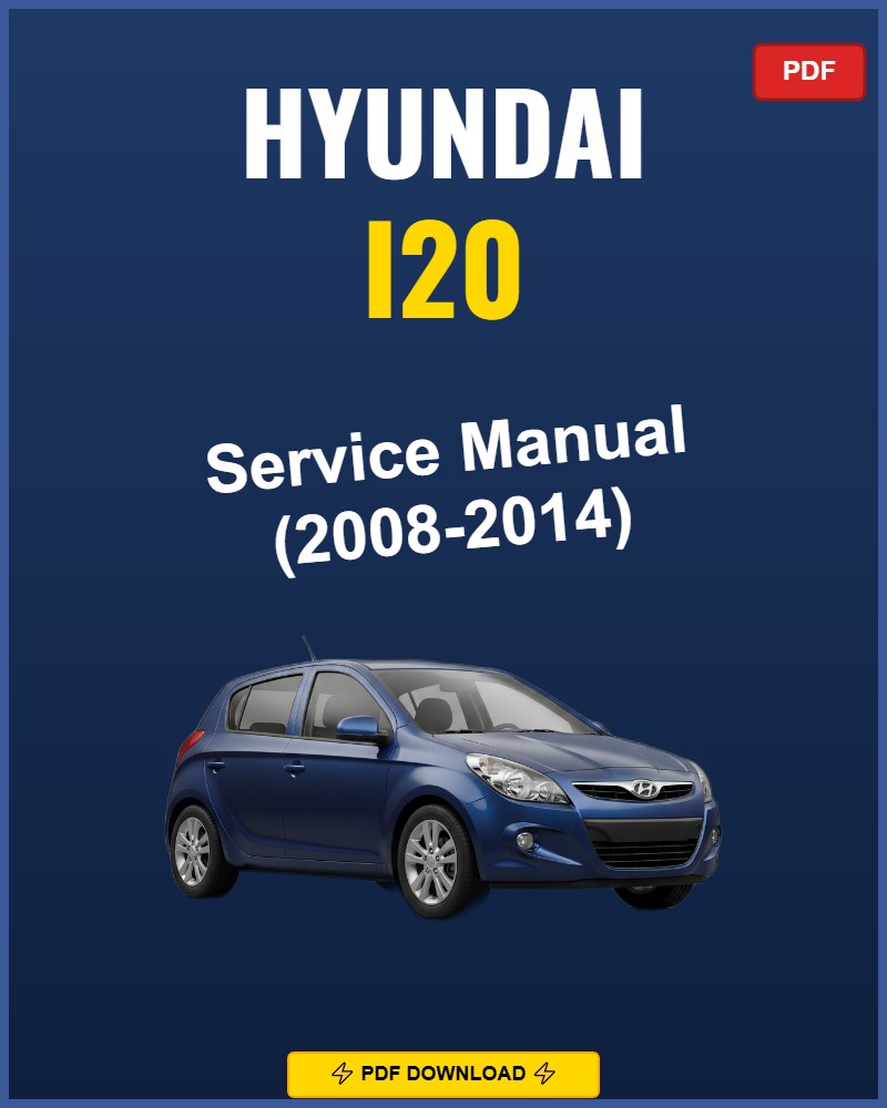 Hyundai I20 2008-2014 Service Repair Workshop Manual | 2008 2009 2010 2011 2012 2013