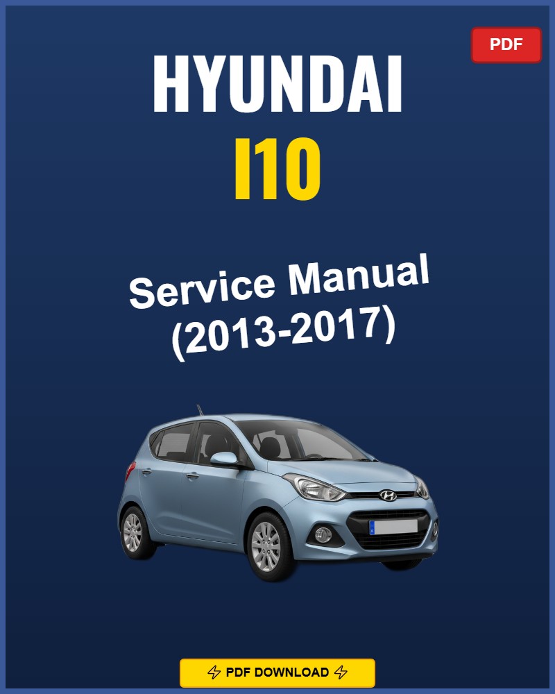 Hyundai I10 2013-2017 Service Repair Workshop Manual | 2013 2014 2015 2016 2017