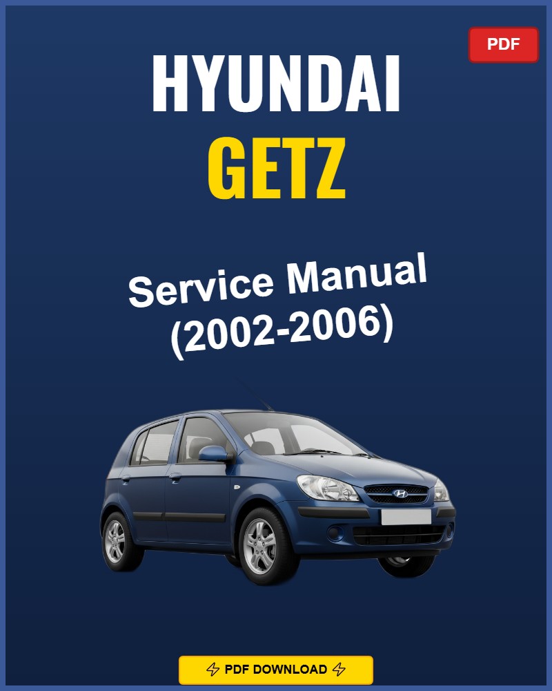 Hyundai Getz 2002-2006 Service Repair Workshop Manual | 2002 2003 2004 2005 2006