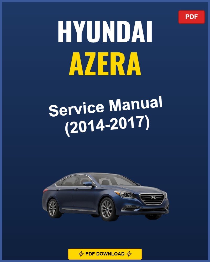 Hyundai Azera 2014-2017 Service Repair Workshop Manual | 2014 2015 2016 2017
