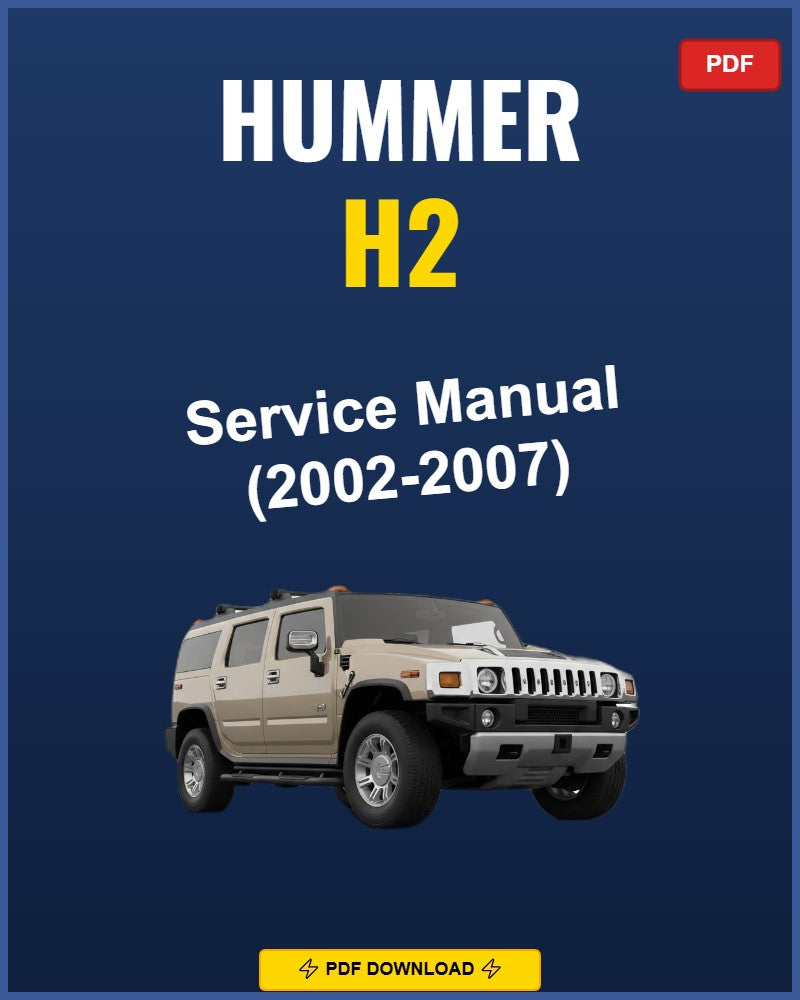 Hummer H2 2002-2007 Service Repair Workshop Manual | 2002 2003 2004 2005 2006 2007