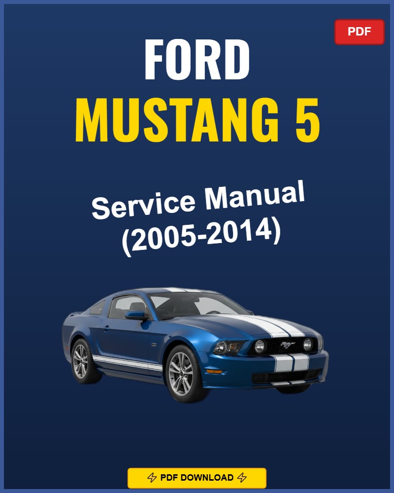 Ford Mustang 5 2005-2014 Service Repair Workshop Manual | 2005 2006 2007 2008 2009