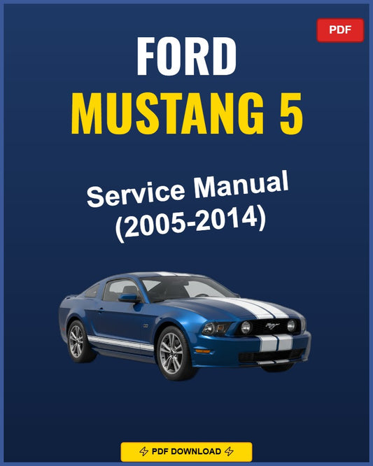 Ford Mustang 5 2005-2014 Service Repair Workshop Manual | 2005 2006 2007 2008 2009