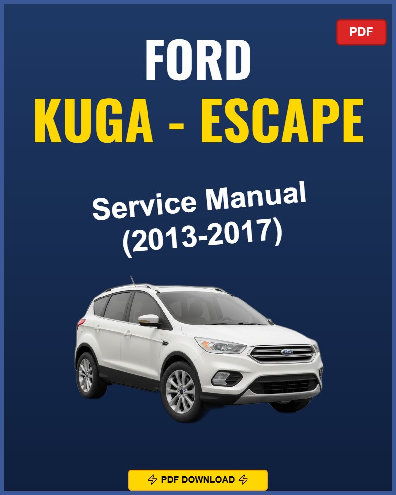 Ford Kuga - Escape 2013-2017 Service Repair Workshop Manual | 2013 2014 2015 2016