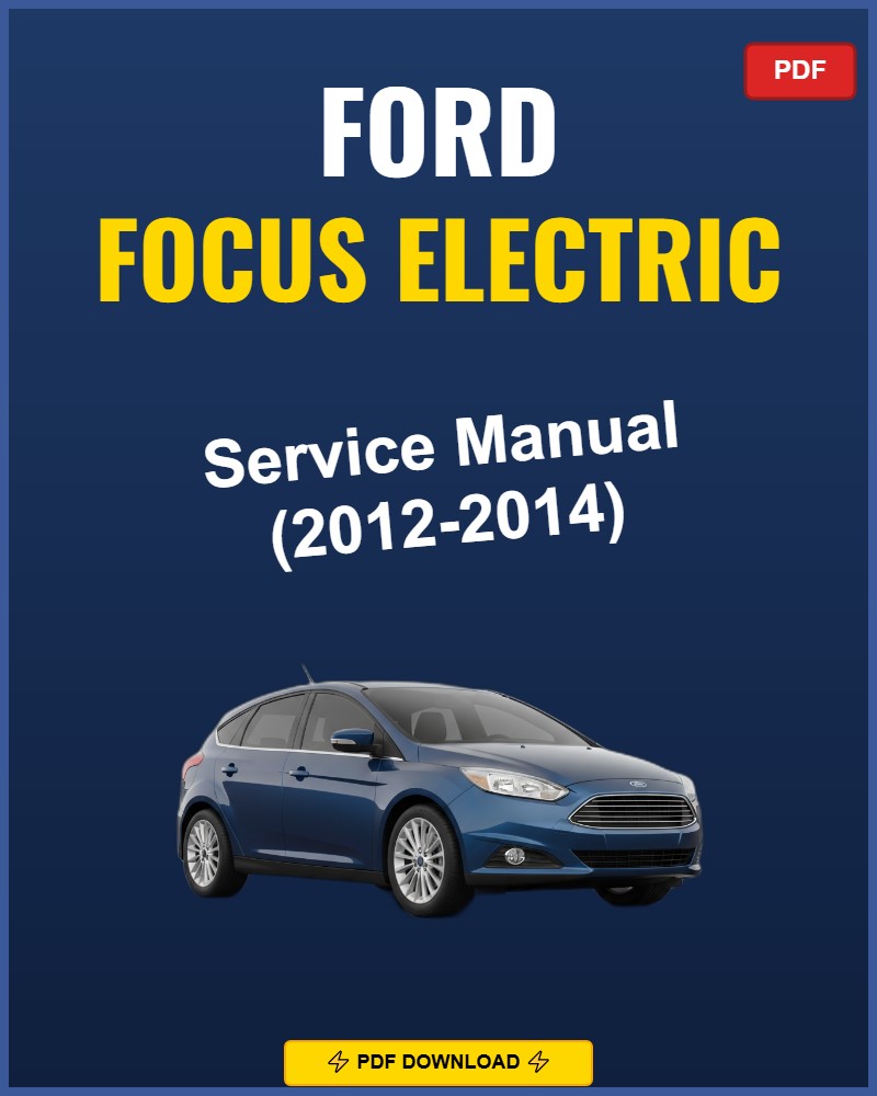 Ford Focus Electric 2012-2014 Service Repair Workshop Manual | 2012 2013 2014