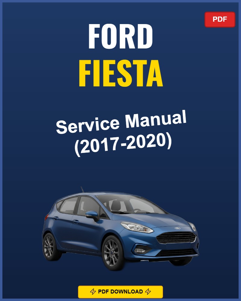 Ford Fiesta 2017-2020 Service Repair Workshop Manual | 2017 2018 2019 2020