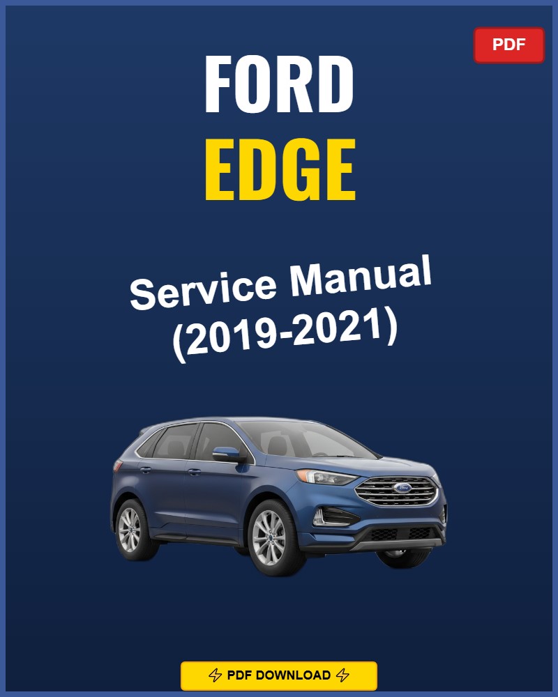 Ford Edge 2019-2021 Service Repair Workshop Manual | 2019 2020 2021
