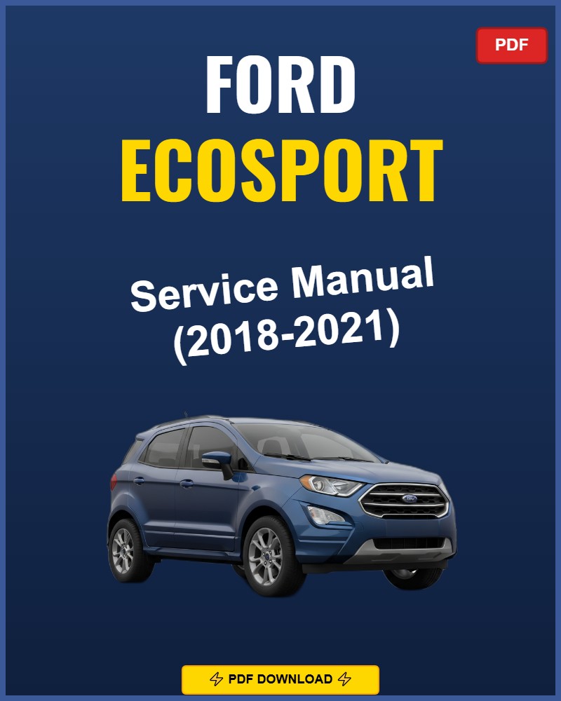 Ford Ecosport 2018-2021 Service Repair Workshop Manual | 2018 2019 2020 2021