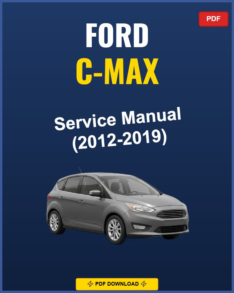 Ford C-Max 2012-2019 Service Repair Workshop Manual | 2012 2013 2014 2015 2016 2017